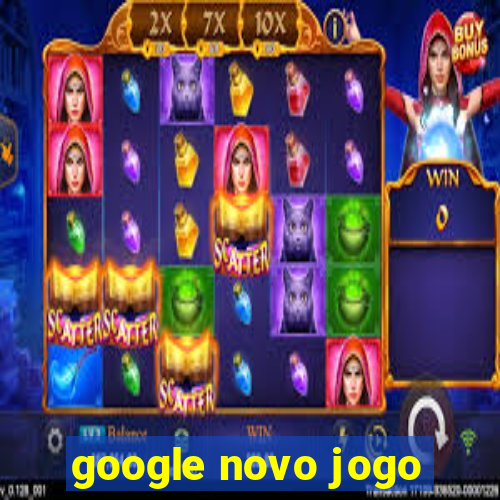 google novo jogo