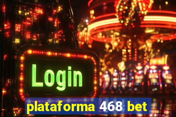 plataforma 468 bet