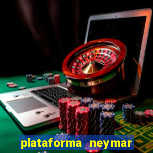 plataforma neymar jr bet