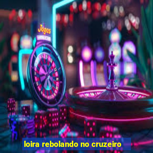 loira rebolando no cruzeiro