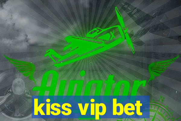 kiss vip bet