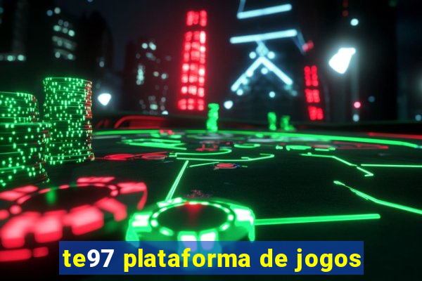 te97 plataforma de jogos