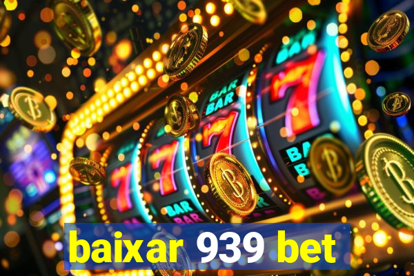 baixar 939 bet