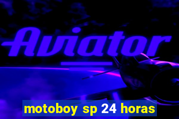 motoboy sp 24 horas