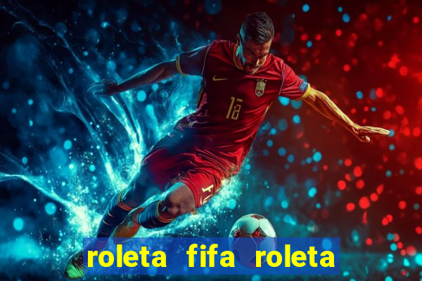 roleta fifa roleta times fifa