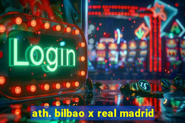 ath. bilbao x real madrid