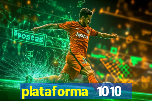 plataforma 1010 jogo do tigre