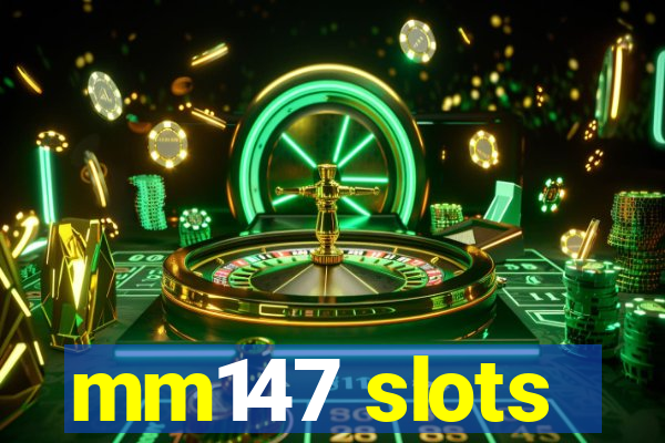 mm147 slots