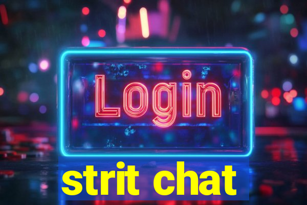 strit chat