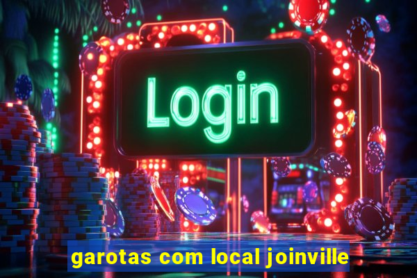 garotas com local joinville