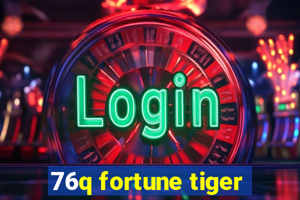 76q fortune tiger