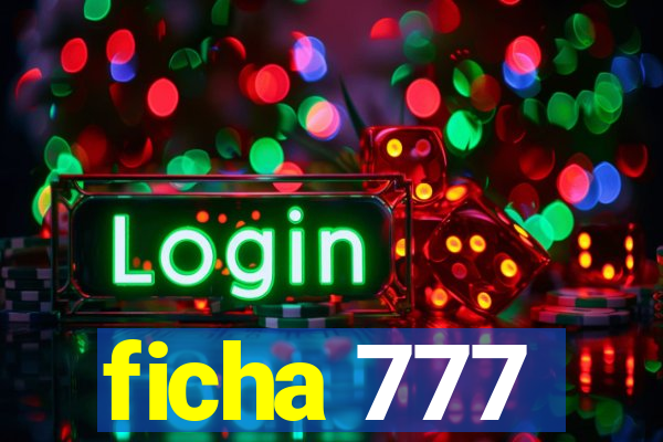 ficha 777