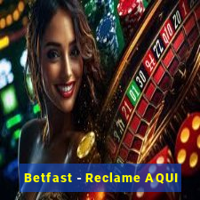 Betfast - Reclame AQUI