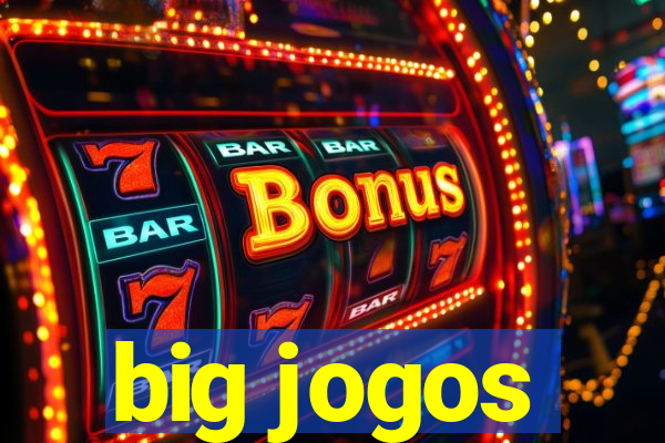 big jogos