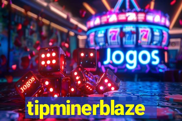 tipminerblaze