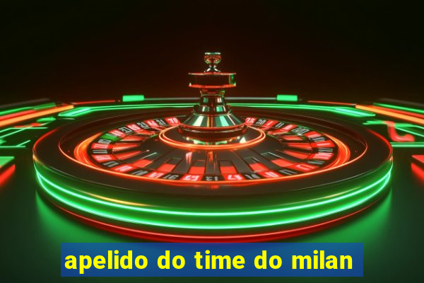 apelido do time do milan