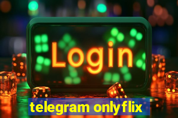 telegram onlyflix