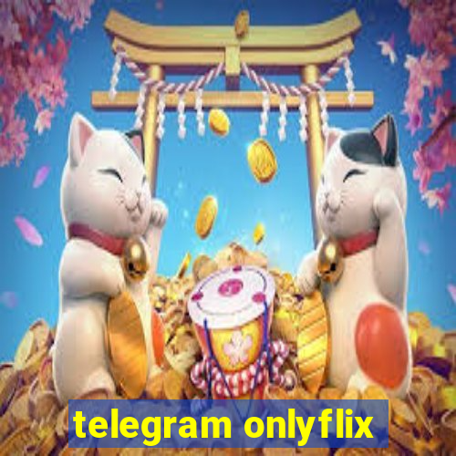 telegram onlyflix