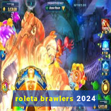 roleta brawlers 2024