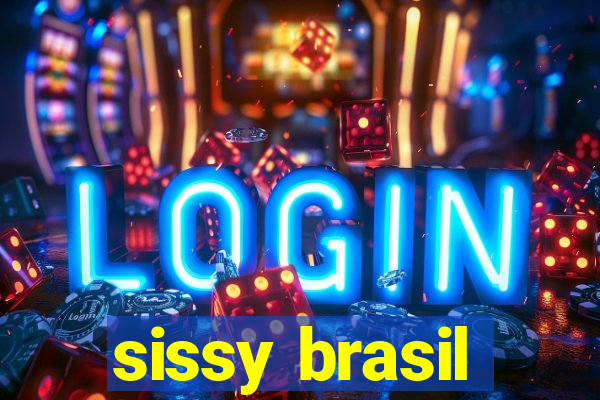 sissy brasil