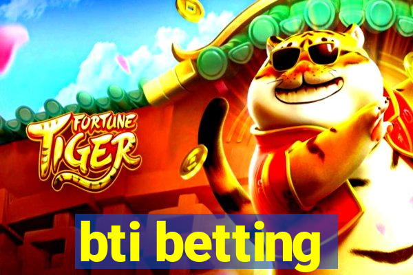 bti betting