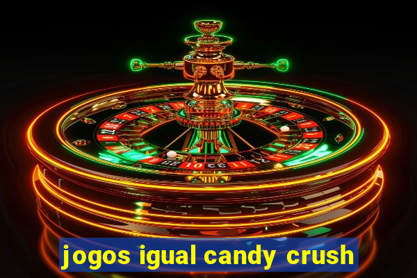 jogos igual candy crush