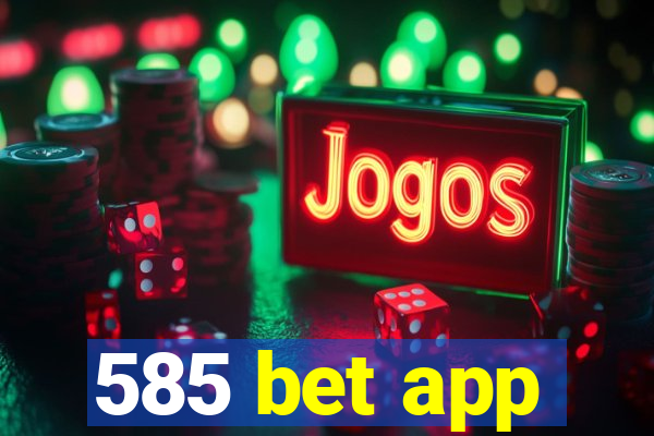 585 bet app