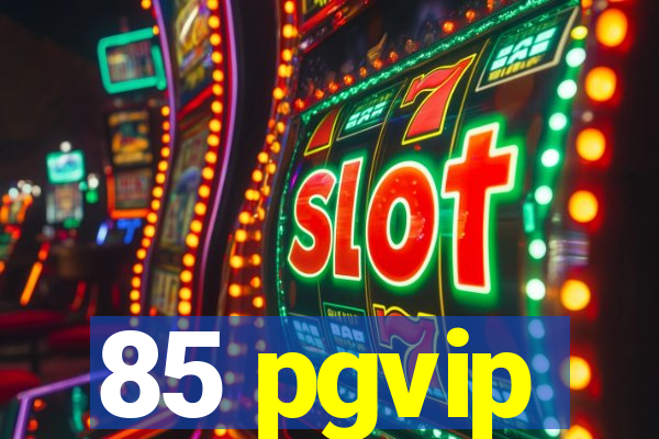 85 pgvip