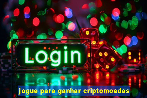 jogue para ganhar criptomoedas