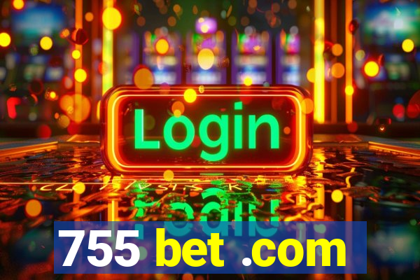 755 bet .com