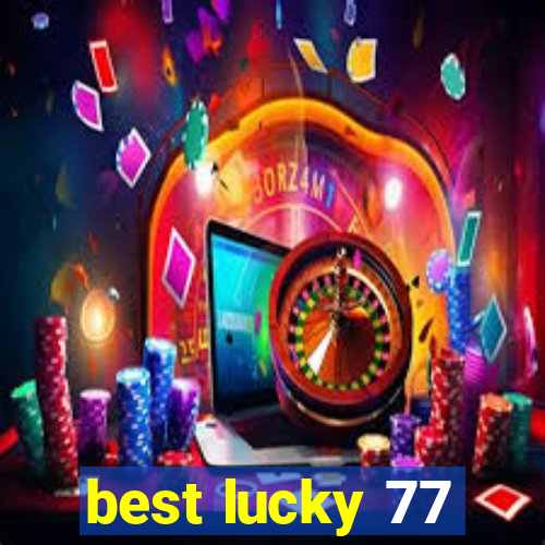 best lucky 77