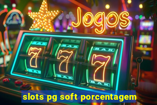 slots pg soft porcentagem