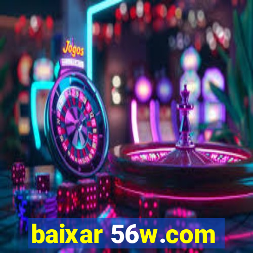 baixar 56w.com