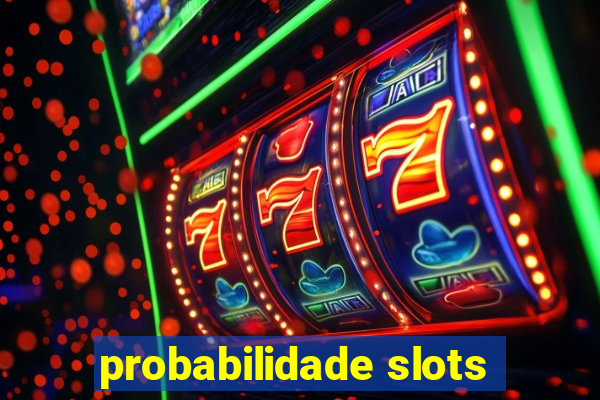 probabilidade slots