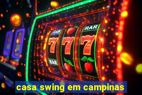 casa swing em campinas