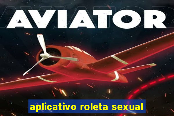 aplicativo roleta sexual