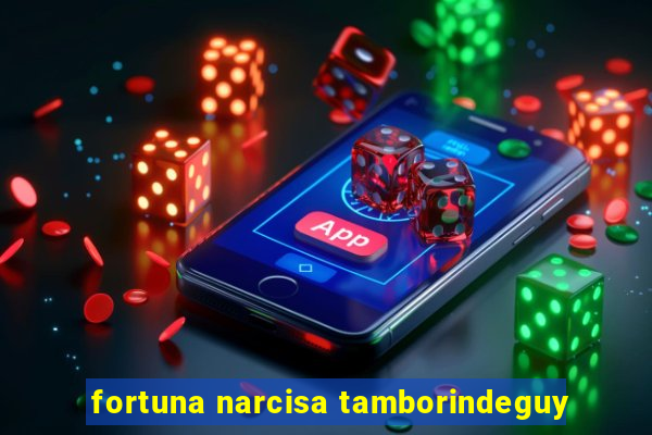 fortuna narcisa tamborindeguy