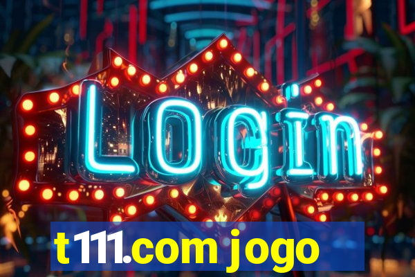 t111.com jogo