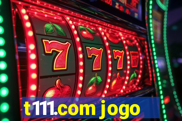 t111.com jogo