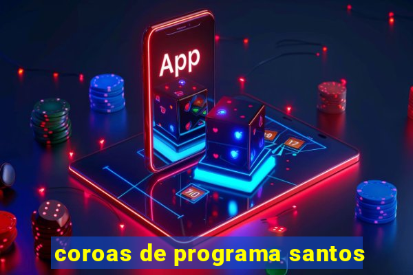 coroas de programa santos