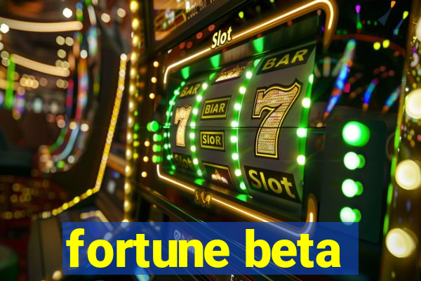 fortune beta