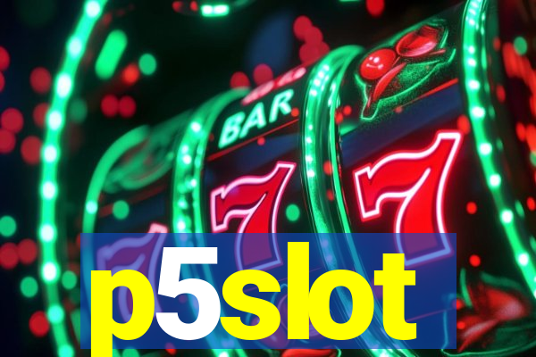 p5slot