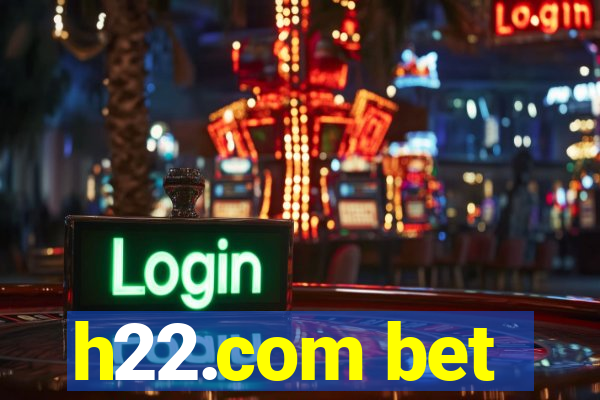 h22.com bet