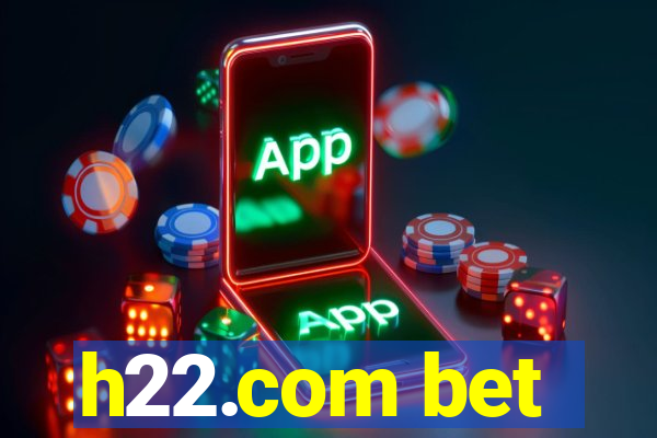 h22.com bet