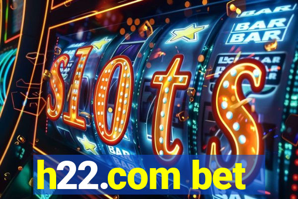 h22.com bet