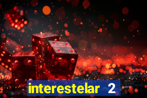 interestelar 2 trailer dublado