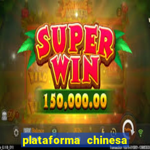 plataforma chinesa do jogo do tigrinho