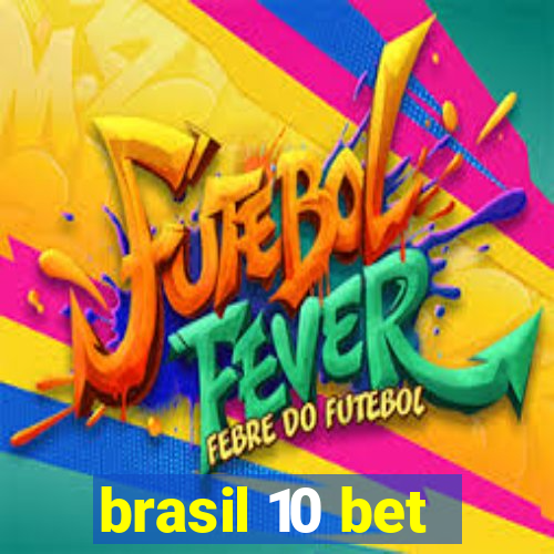 brasil 10 bet