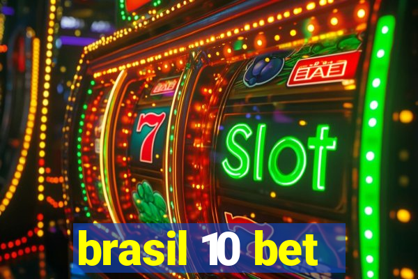 brasil 10 bet