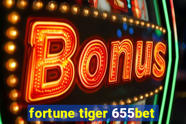 fortune tiger 655bet